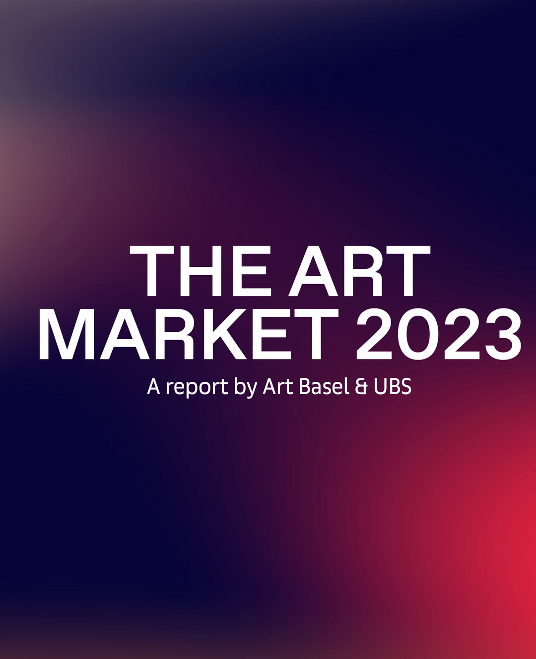 【和訳】Part.1 - 2023年度版「The Art Basel and UBS Art Market Report 」